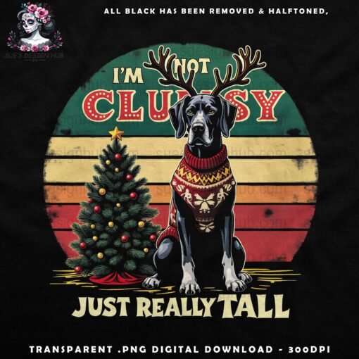 I’m Not Clumsy Just Really Tall Christmas Dog Digital - Halftone Print Ready Designs for DTF and White Toner Printing