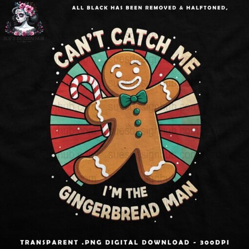 Can’t Catch Me I’m The Gingerbread Man Digital - Halftone Print Ready Designs for DTF and White Toner Printing