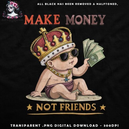 Make Money Not Friends - Halftone Print Ready Designs for DTF and White Toner Printing