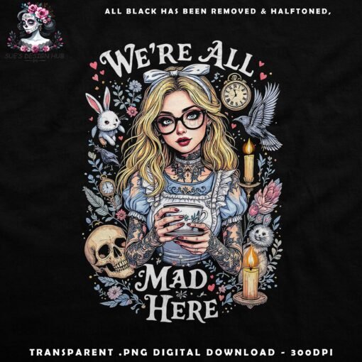 We’re All Mad Here - Halftone Print Ready Designs for DTF and White Toner Printing